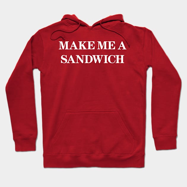 Make Me A Sandwish Hoodie by Indie Pop